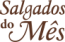 SALGADO DO MÊS